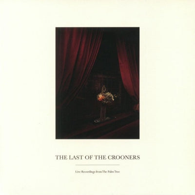 VARIOUS ARTISTS - The Last Of The Crooners - Live Recordings From The Palm Tree