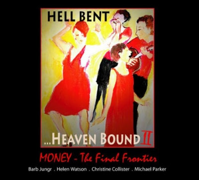 BARB JUNGR, HELEN WATSON, CHRISTINE COLLISTER, MICHAEL PARKER - Hell Bent ... Heaven Bound II: Money - The Final Frontier