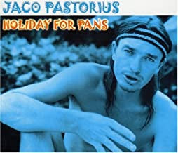 JACO PASTORIUS - Holiday For Pans (Comprehensive Brand New Edition)