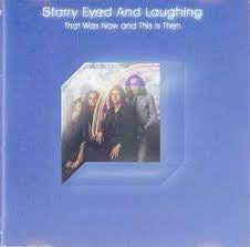 STARRY EYED & LAUGHING - That Was Now And This Is Then