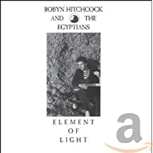ROBYN HITCHCOCK & THE EGYPTIANS - Element Of Light