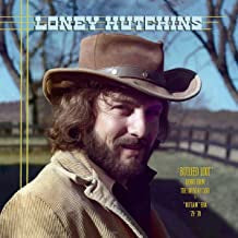 LONEY HUTCHINS - Buried Loot’ Demos From The House Of Cash & “Outlaw” Era ’73-‘78