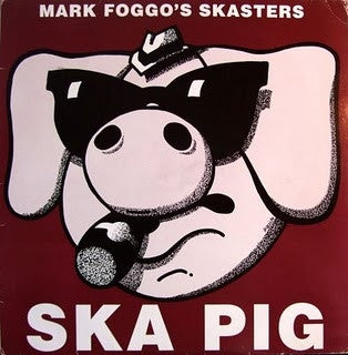 MARK FOGGO'S SKASTERS - Ska Pig