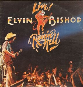 ELVIN BISHOP - Live! Raisin' Hell