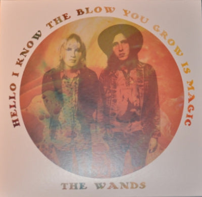 THE WANDS - Hello I Know The Blow You Grow Is Magic