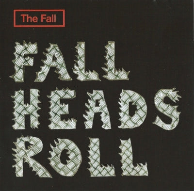 THE FALL - Fall Heads Roll