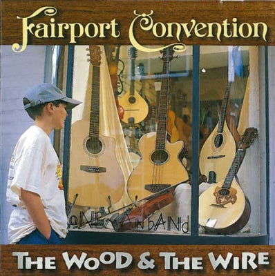 FAIRPORT CONVENTION - The wood & the wire
