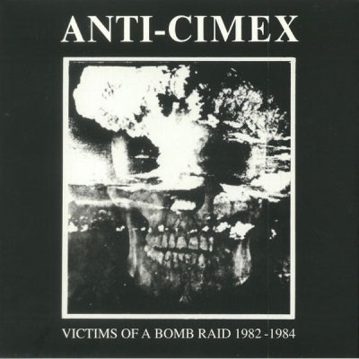 ANTI-CIMEX - Victims Of A Bomb Raid 1982-1984
