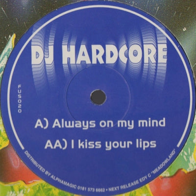 DJ HARDCORE - Always On My Mind / I Kiss Your Lips