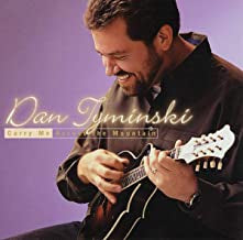 DAN TYMINSKI - Carry Me Across The Mountain