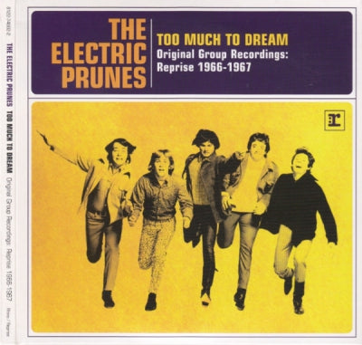 THE ELECTRIC PRUNES - Too Much To Dream (Original Group Recordings: Reprise 1966-1967)