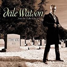 DALE WATSON - From The Cradle To The Grave