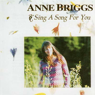 ANNE BRIGGS - Sing A Song For You