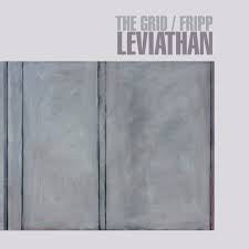 THE GRID/FRIPP - Leviathan