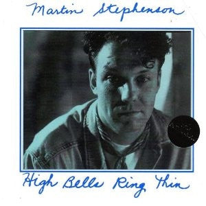 MARTIN STEPHENSON - High Bells Ring Thin