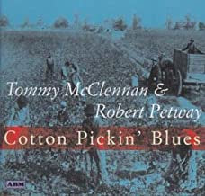 TOMMY MCCLENNAN & ROBERT PETWAY - Cotton Pickin' Blues