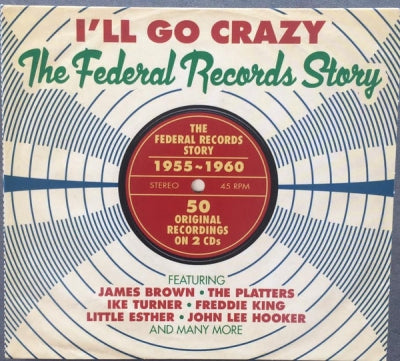 VARIOUS - I'll Go Crazy (The Federal Records Story)