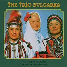 THE TRIO BULGARKA - The Forest Is Crying (Lament For Indje Voivode)