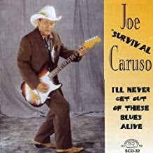 JOE 'SURVIVAL' CARUSO - I'll Never Get Out Of These Blues Alive