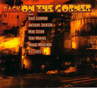 DAVE LIEBMAN, ANTHONY JACKSON, MIKE STERN, TONY MARINO, MARKO MARCINKO, VIC JURIS - Back On The Corner