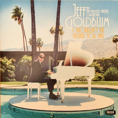 JEFF GOLDBLUM & THE MILDRED SNITZER ORCHESTRA - I Shouldn't Be Telling You This