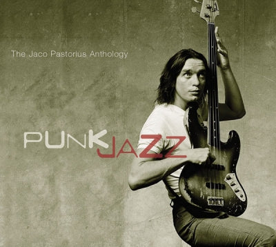 JACO PASTORIUS - Punk Jazz: The Jaco Pastorius Anthology