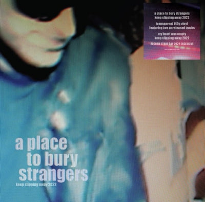 A PLACE TO BURY STRANGERS - Keep Slipping Away 2022