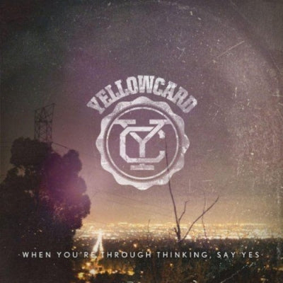YELLOWCARD - When You're Through Thinking, Say Yes
