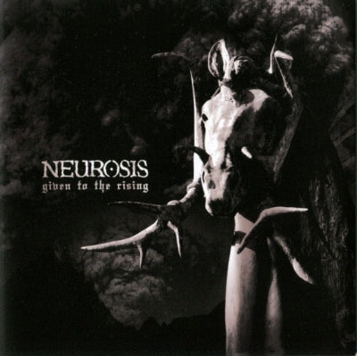 NEUROSIS - Given To The Rising