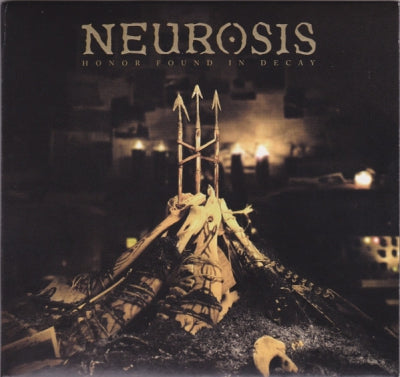 NEUROSIS - Honor Found In Decay