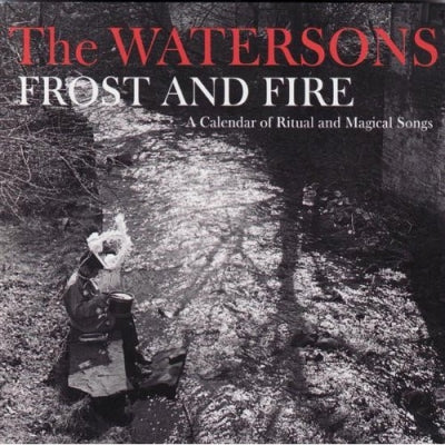 THE WATERSONS - Frost And Fire: A Calendar Of Ritual And Magical Songs