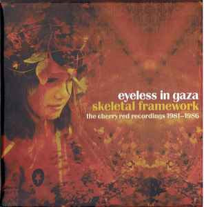 Dusky Ruth EYELESS IN GAZA - Skeletal Framework (The Cherry Red Recordings 1981-1 ...