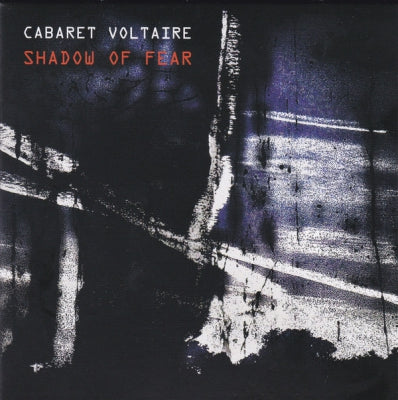 CABARET VOLTAIRE - Shadow Of Fear
