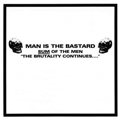 MAN IS THE BASTARD - Sum Of The Men "The Brutality Continues...."