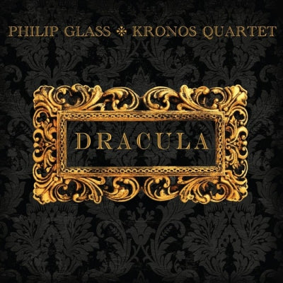 PHILIP GLASS & KRONOS QUARTET - Dracula