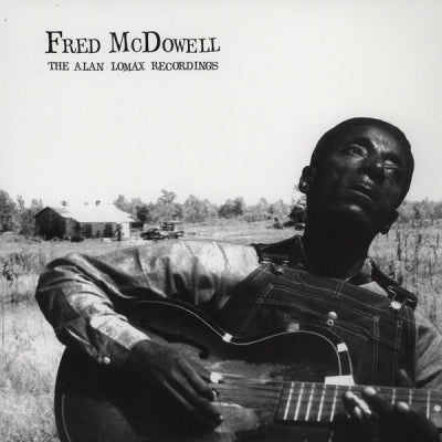 FRED MCDOWELL - The Alan Lomax Recordings