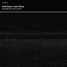 KEITH ROWE/JOHN TILBURY - Enough Still Not To Know