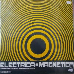 VARIOUS ARTISTS - Electrica-Magnetica - Vibrations, Themes & Rhythms Of Brazil Volume 1
