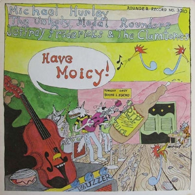 MICHAEL HURLEY, THE UNHOLY MODAL ROUNDERS, JEFFREY FREDERICKS & THE CLAMTONES - Have Moicy!