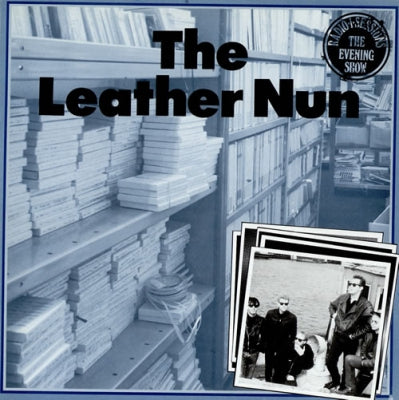 THE LEATHER NUN - Radio 1 Sessions ; The Evening Show