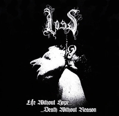 LOSS - Life Without Hope... Death Without Reason