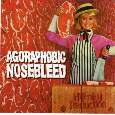 AGORAPHOBIC NOSEBLEED - Honky Reduction