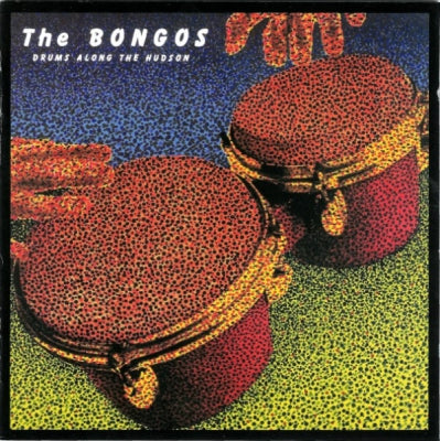 THE BONGOS - Drums Along The Hudson
