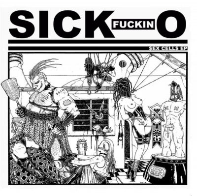 SICK FUCKIN O - Sex Cells EP