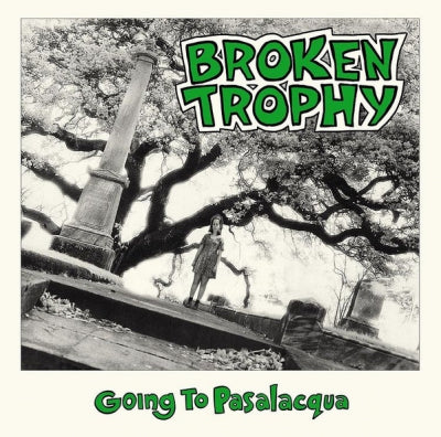 BROKEN TROPHY - Going To Pasalacqua / Want