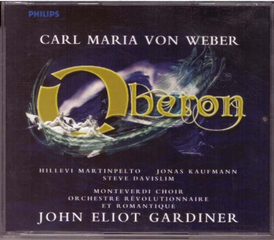 CARL MARIA VON WEBER - HILLEVI MARTINPELTO, JONAS KAUFMANN, STEVE DAVISLIM, MONTEVERDI CHOIR, ORCHES - Oberon