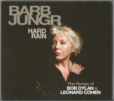 BARB JUNGR - Hard Rain (The Songs Of Bob Dylan & Leonard Cohen)