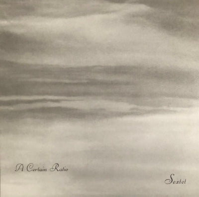 A CERTAIN RATIO - Sextet
