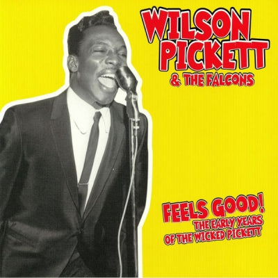 WILSON PICKETT & THE FALCONS - Feels Good: The Early Years Of The Wicked Pickett