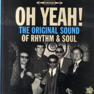 VARIOUS ARTISTS - Oh Yeah! - The Original Sound Of Rhythm & Soul - The Sound Of Northern Soul
